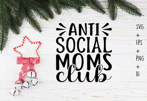 Anti Social Moms Club Svg T-shirt Graphics and Crafts