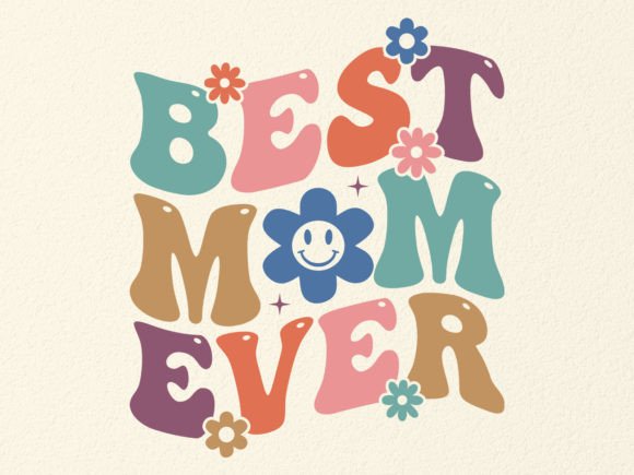 BEST MOM EVER SVG DESIGN Graphics and Crafts