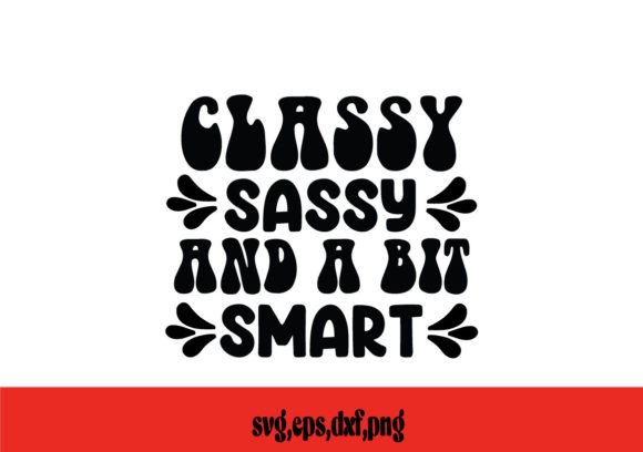 Classy Sassy and a Bit Smart SVG