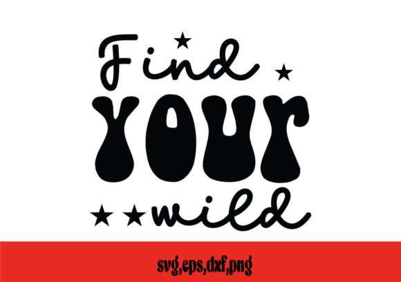 Find Your Wild SVG: Graphics and Crafts