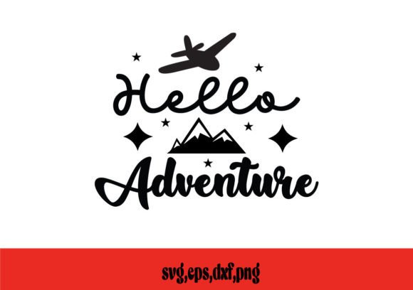 Hello Adventure SVG: Graphics for Creative Crafts