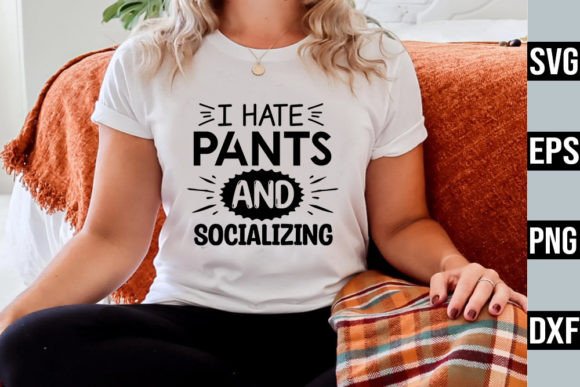 I Hate Pants and Socializing – SVG