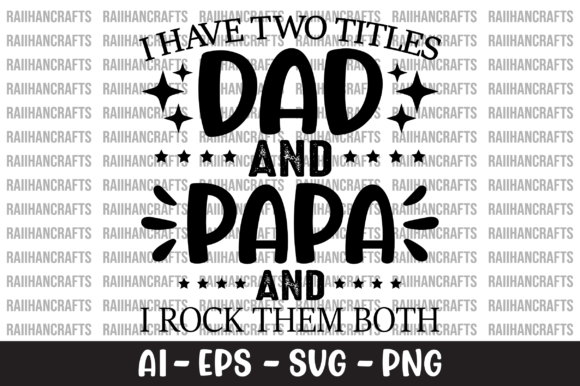 I Have Two Titles Dad and Papa SVG Graphics