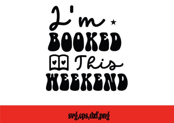 I'm Booked This Weekend SVG Graphics