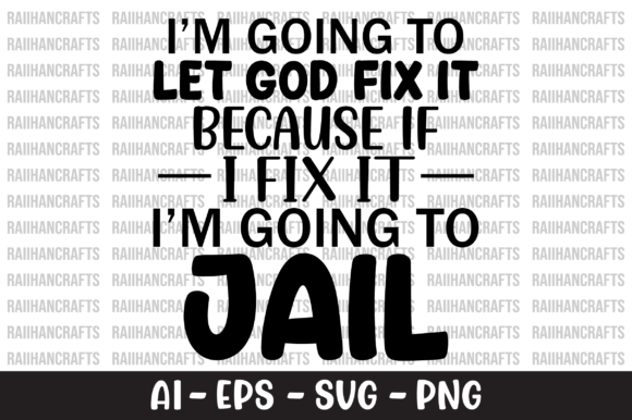 I'm Going to Let God Fix It SVG Graphics Crafts