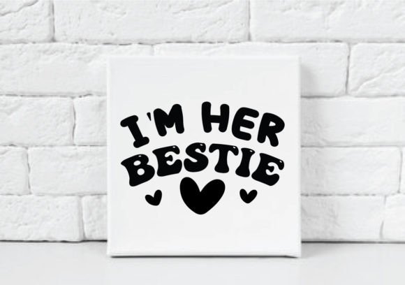 I'm Her Besties SVG Graphics and Crafts