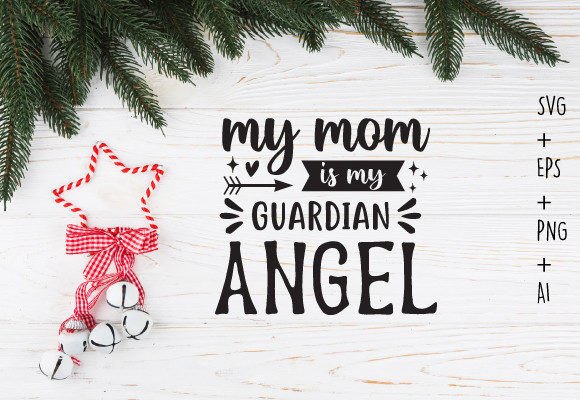 My Mom is My Guardian Angel Svg T Shirt Graphics