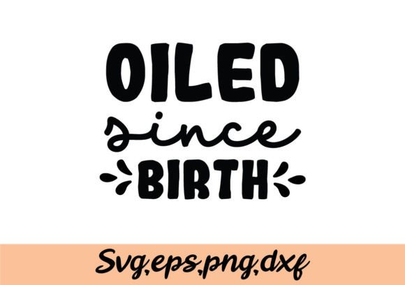 Oiled Since Birth SVG Graphics