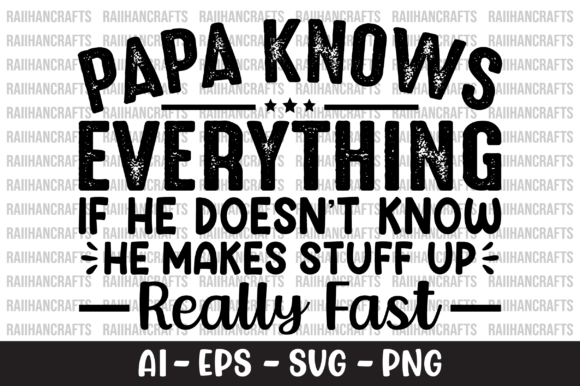 Papa Knows Everything T-shirt SVG: Graphics and Crafts in Action