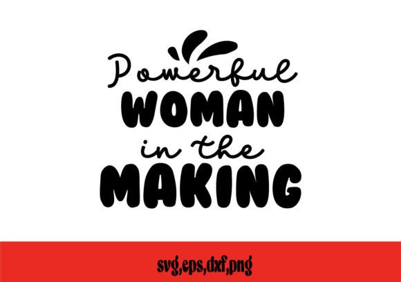 Powerful Woman in the Making SVG