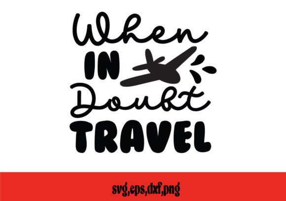 When in Doubt Travel SVG